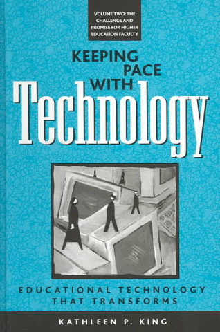 Keeping Pace with Technology v. 2; Challenge and Promise for Higher Education Faculty