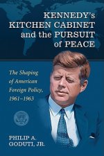 Kennedy's Kitchen Cabinet and the Pursuit of Peace