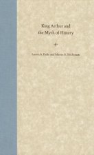 King Arthur and the Myth of History