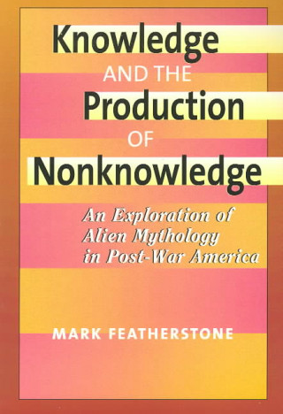 Knowledge and the Production of Non-Knowledge