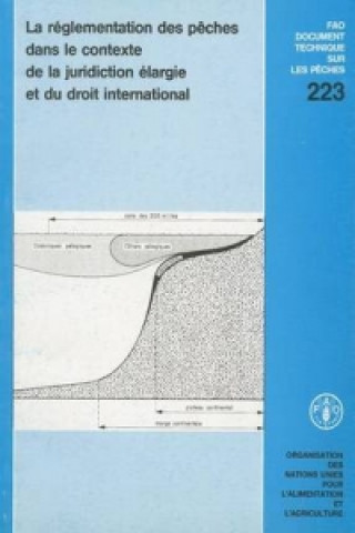 La Reglementation Des Peches Dans le Contexte de la Juridiction Elargie Et Du Droit International (Fao Documents Technique Sur Les Peches)