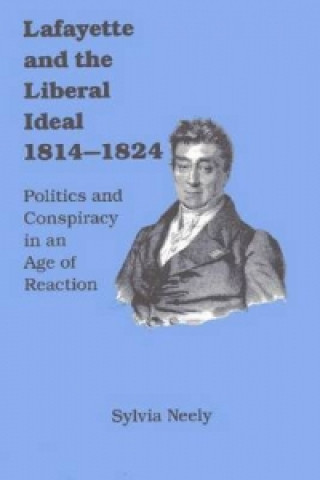 Lafayette and the Liberal Ideal, 1814-1824