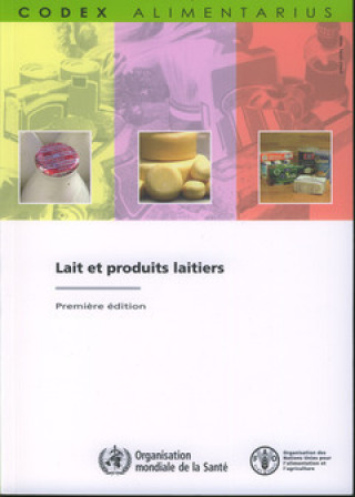Lait Et Produits Laitiers (Commission Fao/Oms Du Codex Alimentarius)