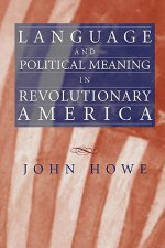 Language and Political Meaning in Revolutionary America