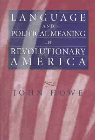 Language and Political Meaning in Revolutionary America