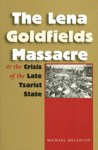 Lena Goldfields Massacre and the Crisis of the Late Tsarist State