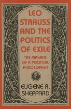 Leo Strauss and the Politics of Exile
