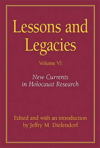 Lessons and Legacies v. 6; New Currents in Holocaust Research