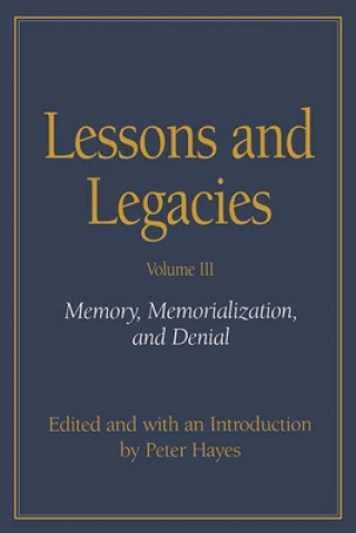 Lessons and Legacies v. 3; Memory, Memorialization and Denial