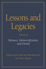 Lessons and Legacies v. 3; Memory, Memorialization and Denial