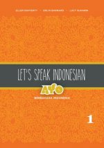 Let's Speak Indonesian: Ayo Berbahasa Indonesia