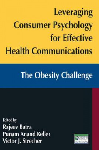 Leveraging Consumer Psychology for Effective Health Communications: The Obesity Challenge