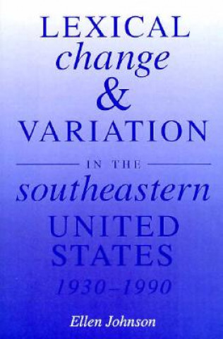 Lexical Change and Variation in the Southeastern United States, 1930-90