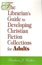 Librarian's Guide to Developing Christian Fiction Collections for Adults