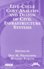 Life Cycle Cost Analysis and Design of Civil Infrastructure Systems