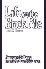 Life On The Brick Pile: Answers To Suffering From The Letters Of Revelation (H447/Mrc)
