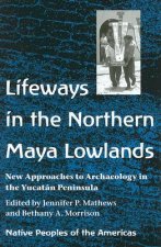 Lifeways in the Northern Maya Lowlands