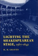 Lighting the Shakespearean Stage, 1567-1642