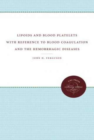 Lipoids and Blood Platelets with Reference to Blood Coagulation and the Hemorrhagic Diseases