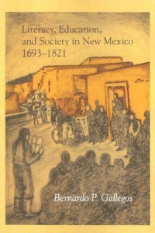 Literacy, Education, and Society in New Mexico, 1693-1821