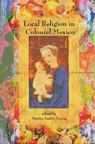 Local Religion in Colonial Mexico
