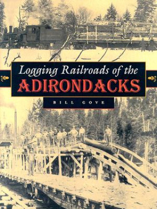 Logging Railroads of the Adirondacks