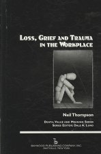 Loss, Grief, and Trauma in the Workplace