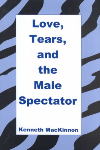 Love, Tears and the Male Spectator