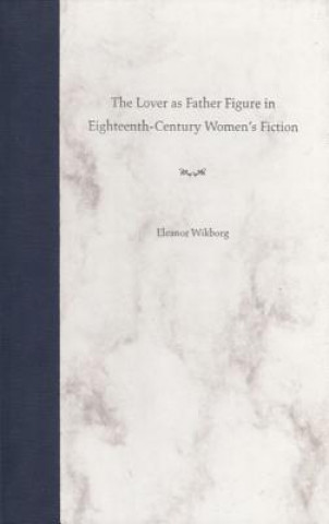 Lover as Father Figure in Eighteenth-century Women's Fiction