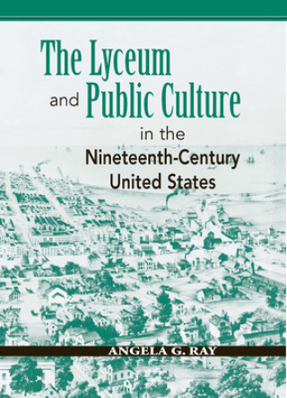 Lyceum and Public Culture in the Nineteenth-century United States