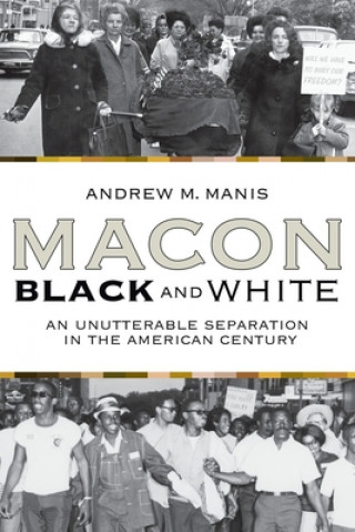 Macon Black And White: An Unutterable Separation In The American Century (P306/Mrc)