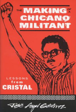 Making of a Chicano Militant