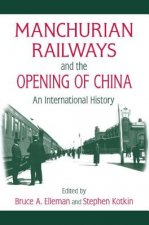 Manchurian Railways and the Opening of China: An International History