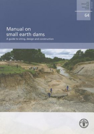 Manual on Small Earth Dams. A Guide to Siting, Design and Construction