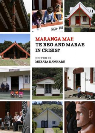 Maranga Mai! Te Reo and Marae in Crisis