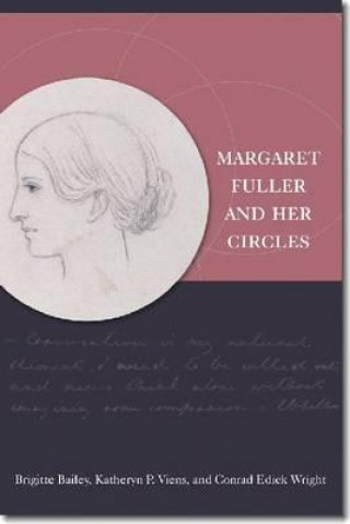 Margaret Fuller and Her Circles