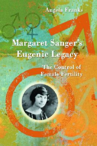 Margaret Sanger's Eugenic Legacy