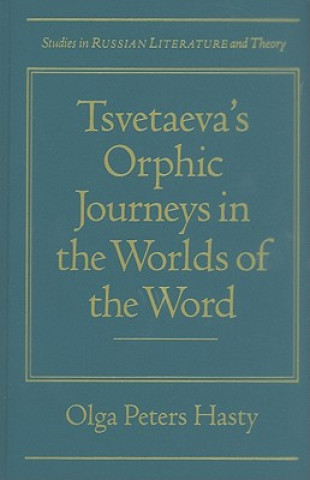 Marina Tsvetaeva's Orphic Journeys in the Worlds of the Word