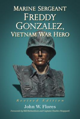 Marine Sergeant Freddy Gonzalez, Vietnam War Hero