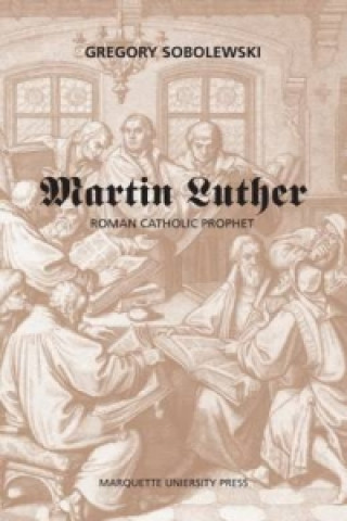 Martin Luther, Roman Catholic Prophet