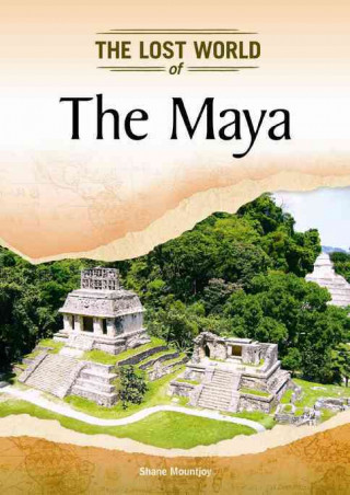 Maya (Lost Worlds and Mysterious Civilizations)