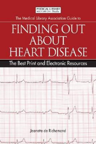 Medical Library Association Guide to Finding Out About Heart Disease