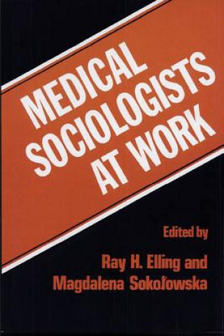 Medical Sociologists at Work
