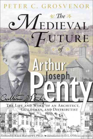 Medieval Future of Arthur Joseph Penty