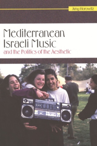 Mediterranean Israeli Music and the Politics of the Aesthetic