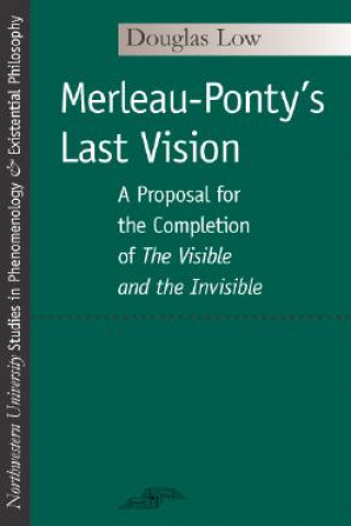 Merleau-Ponty's Last Vision