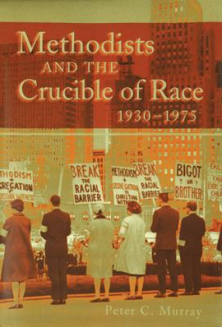 Methodists and the Crucible of Race, 1930-1975
