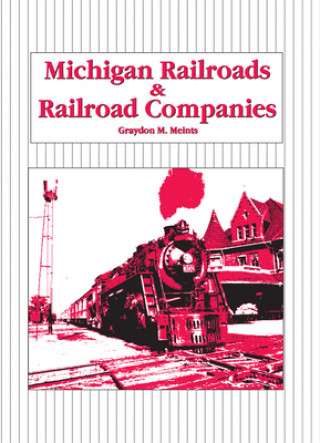 Michigan Railroads and Railroad Companies