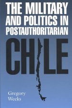 Military and Politics in Postauthoritarian Chile