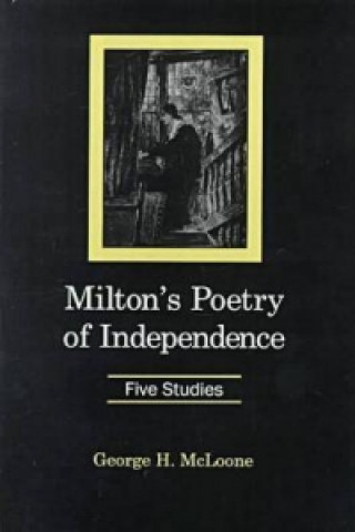 Milton's Poetry of Independence